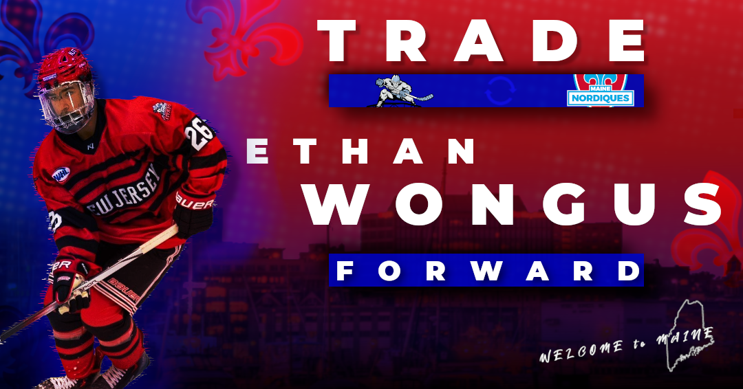 Maine Nordiques Acquire Ethan Wongus